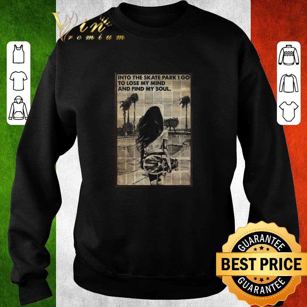 Nice Into The Skate Park I Go To Lose My Mind And Find My Soul shirt 940d8c76 nice into the skate park i go to lose my mind and find my soul shirt 4 - Nice Into The Skate Park I Go To Lose My Mind And Find My Soul shirt
