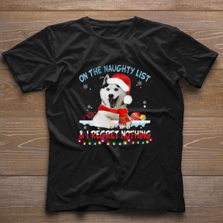 Top Husky Santa Dog On The Naughty List And I Regret Nothing Christmas Sweater shirt