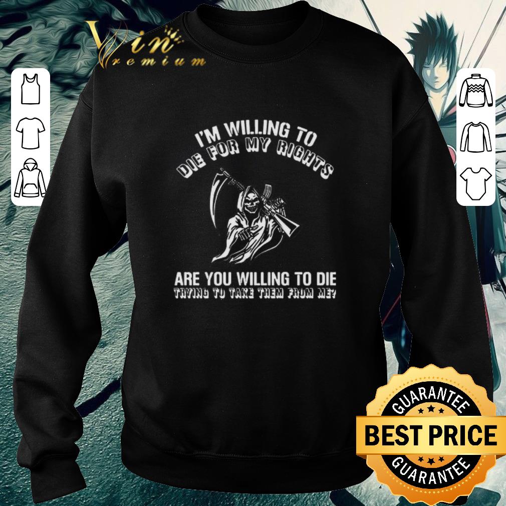 Pretty I’m Willing To Die For My Rights Are You Willing To Die Trying To Take Them From Me shirt a879d440 pretty i m willing to die for my rights are you willing to die trying to take them from me shirt 4 - Pretty I’m Willing To Die For My Rights Are You Willing To Die Trying To Take Them From Me shirt