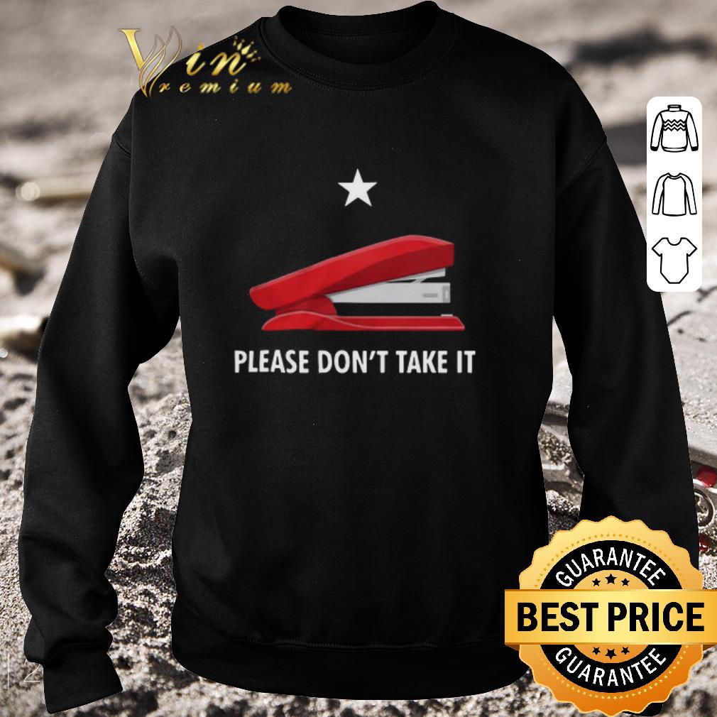 Official Stapler Please Don’t Take It shirt acf06ab5 official stapler please don t take it shirt 4 - Official Stapler Please Don’t Take It shirt