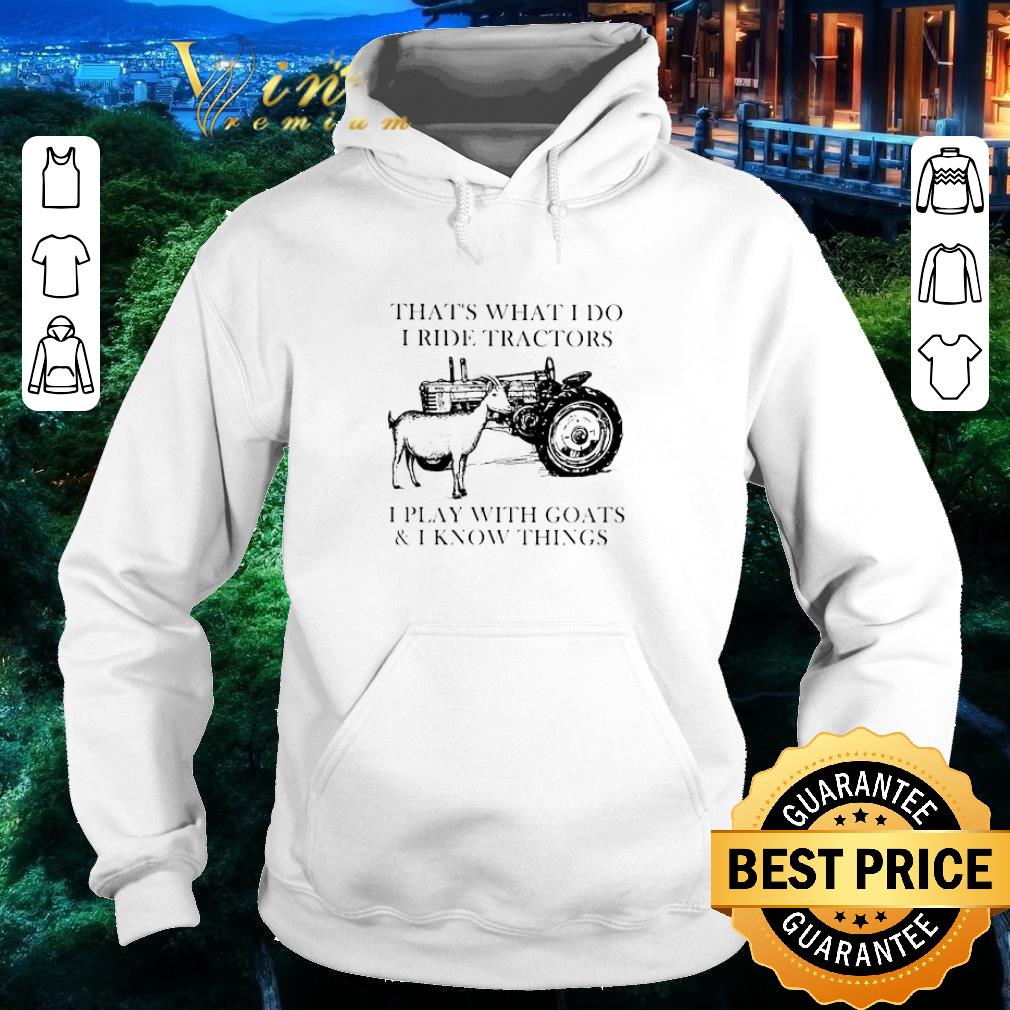 c867a611 premium that s what i do i ride tractors i play with goats and i know things shirt 4 - Premium That’s What I Do I Ride Tractors I Play With Goats And I Know Things shirt