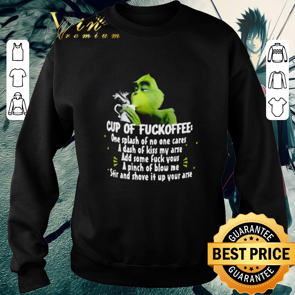 Premium The Grinch Cup Of Fuckoffee One Splash Of No One Cares Add Some Fuck You shirt c93fadfc premium the grinch cup of fuckoffee one splash of no one cares add some fuck you shirt 4 - Premium The Grinch Cup Of Fuckoffee One Splash Of No One Cares Add Some Fuck You shirt