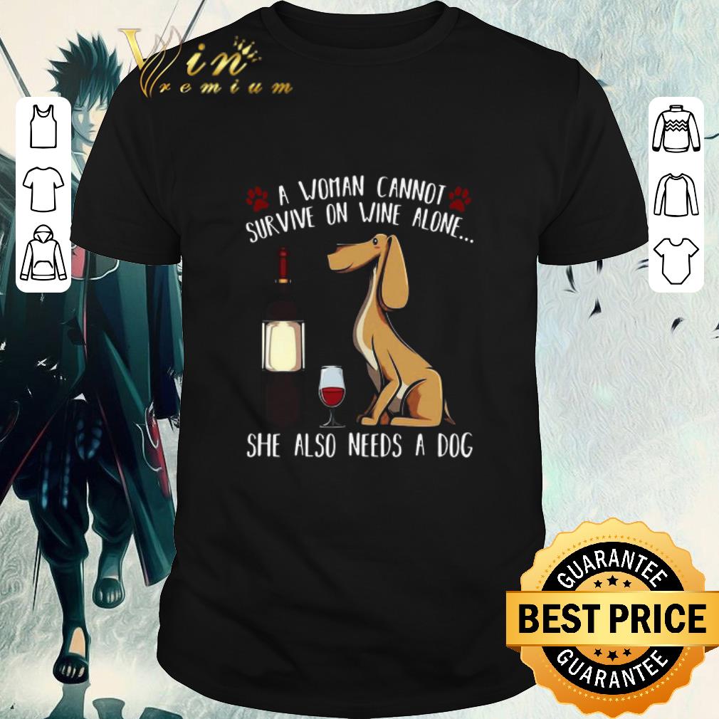 Top A Woman Cannot Survive On Wine Alone She Also Needs A Dog shirt