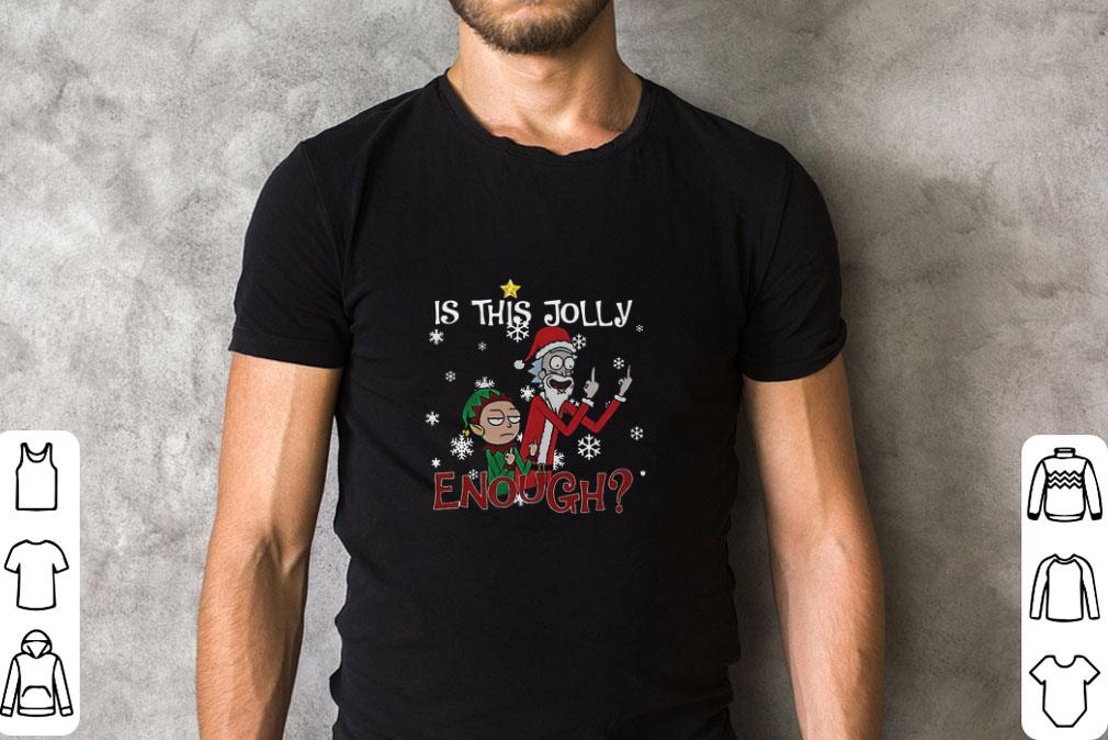 Nice Rick And Morty Is This Jolly Enough Christmas Sweater shirt