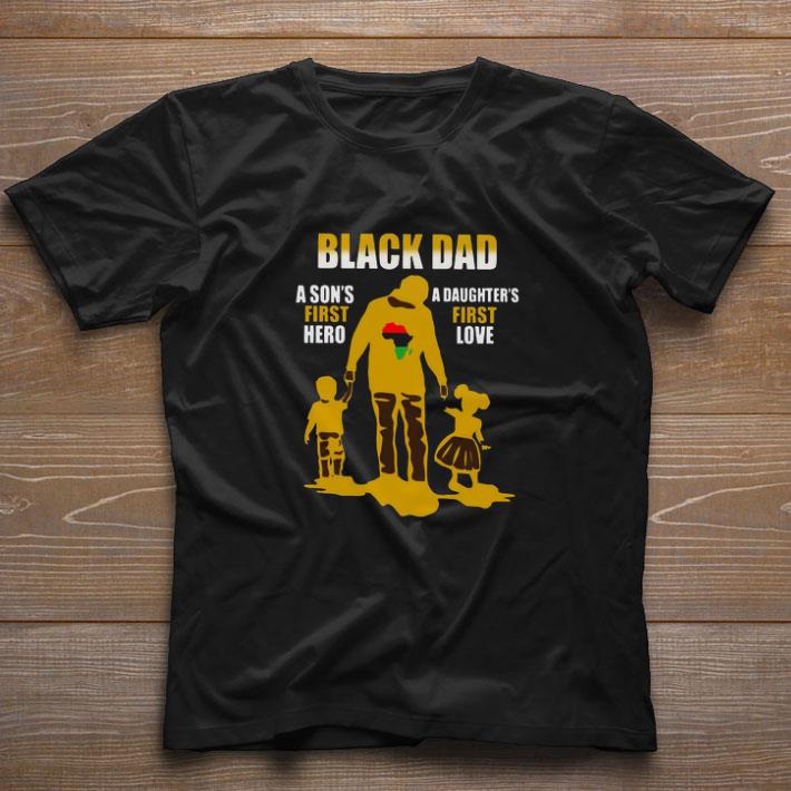 Premium Black Dad A Son’s First Hero A Daughter’s First Love shirt