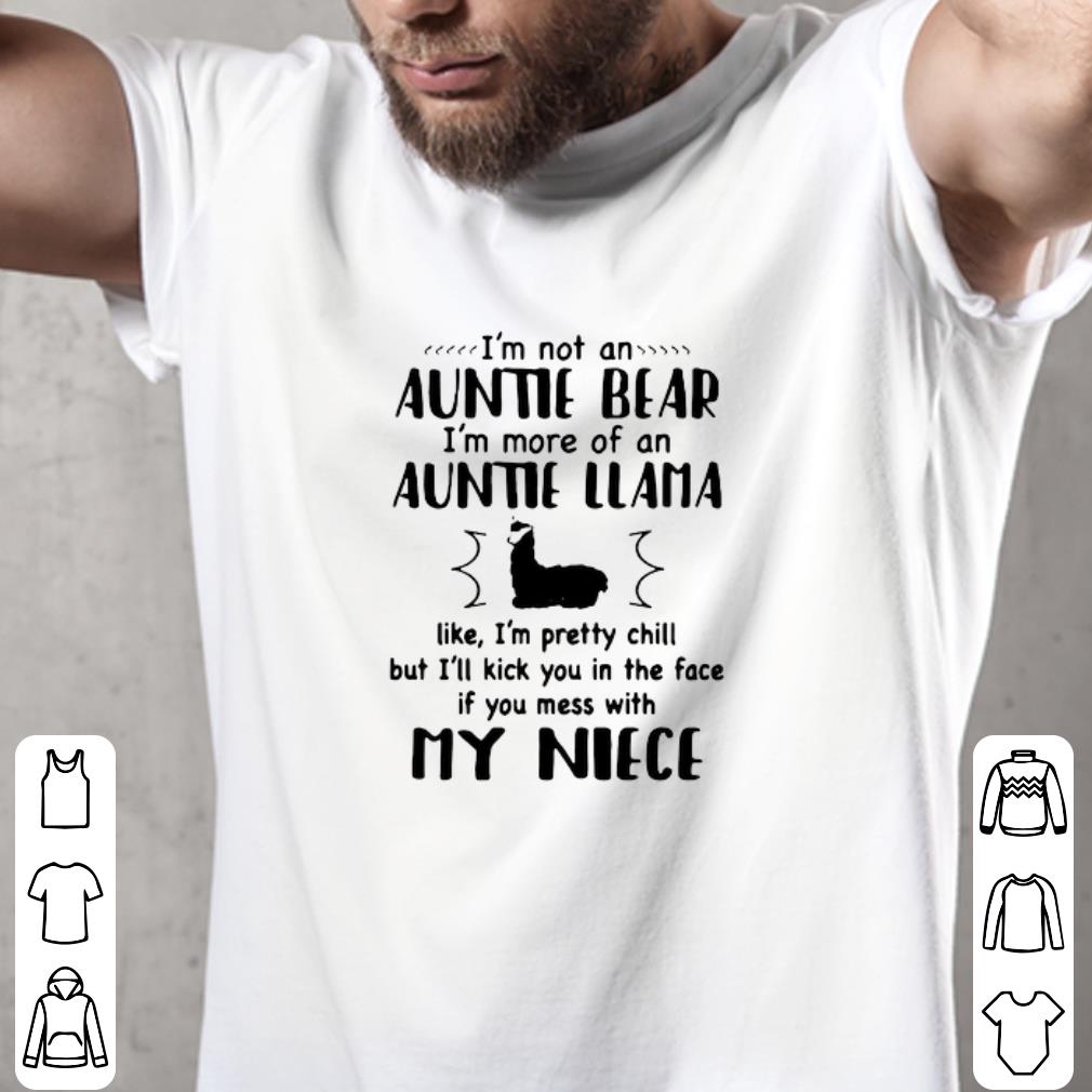 Pretty I’m Not An Auntie Bear I’m More Of An Auntie Llama Like I’m Pretty Chill But I’ll Kick You shirt