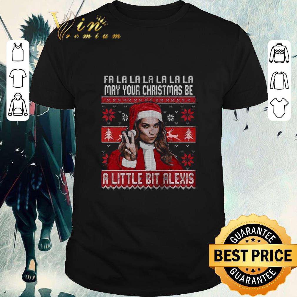 Awesome Fa La La La La La La May Your Christmas Be A Little Bit Alexis Ugly Christmas sweater
