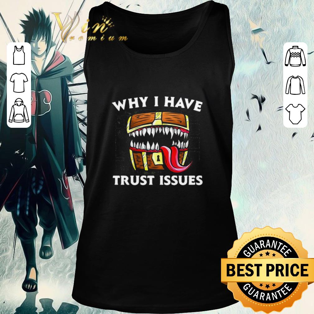 Awesome Why I Have Trust Issues shirt