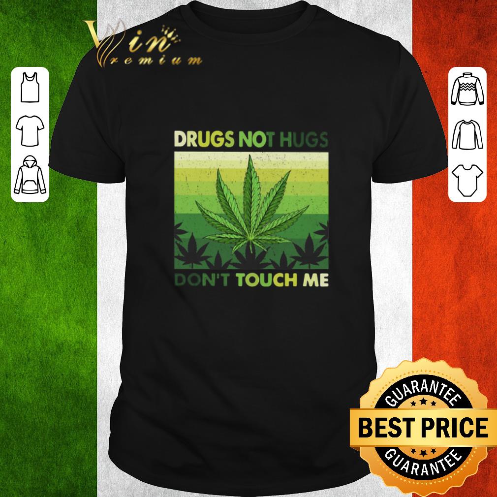 Original Drugs Not Hugs Don’t Touch Me shirt
