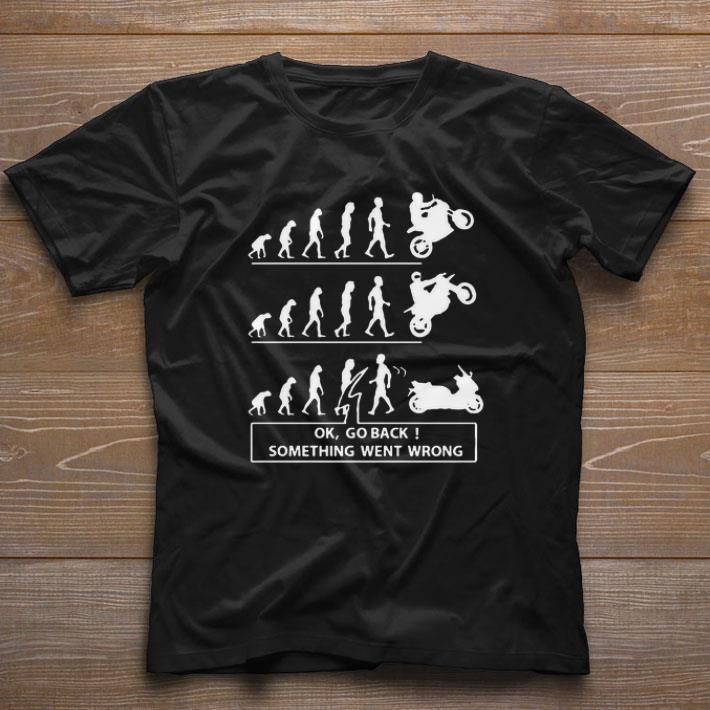 Funny Ok Go Back Something Went Wrong shirt