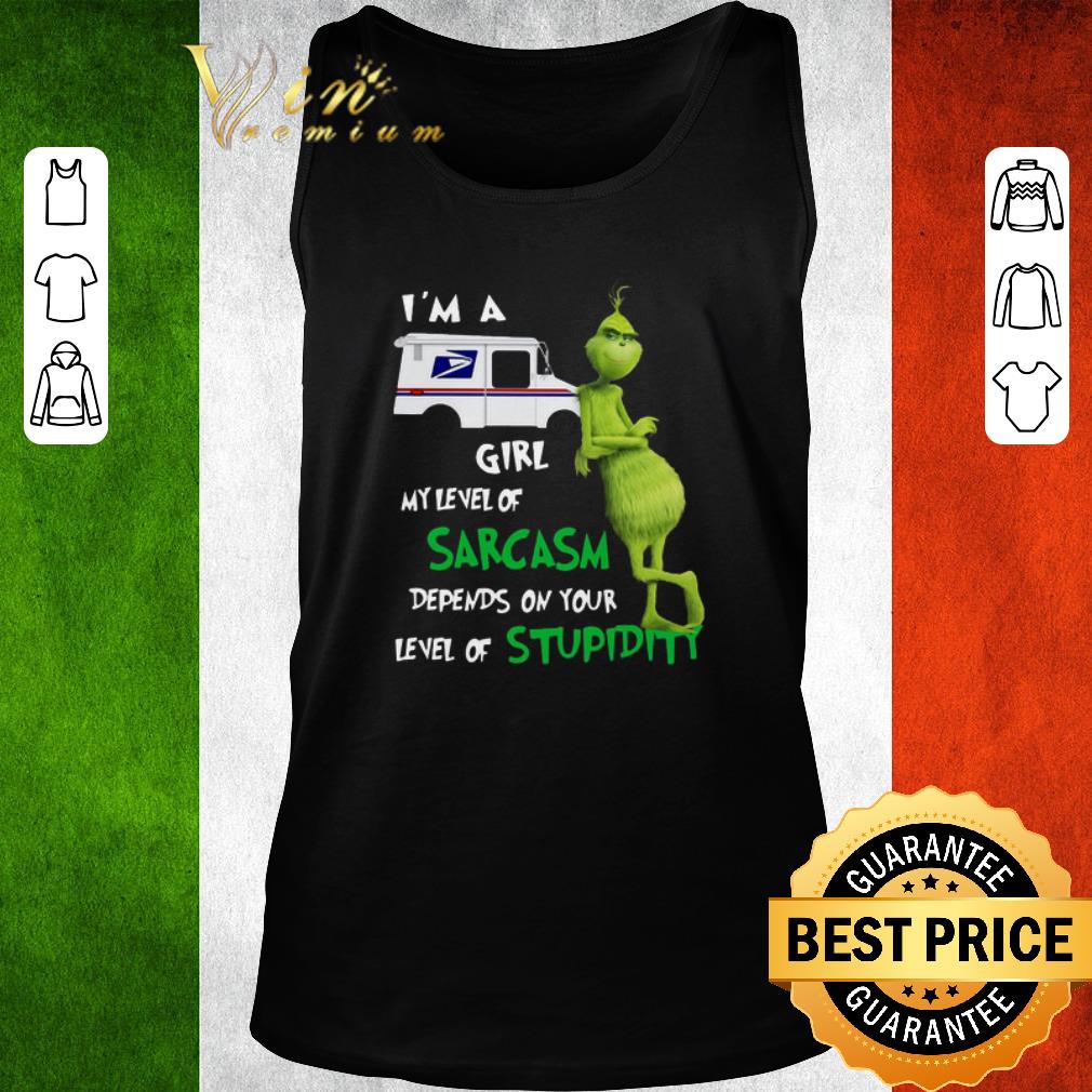 Top Grinch I’m A USPS Girl My Level Of Sarcasm Depends On Your Level Of Stupidity shirt