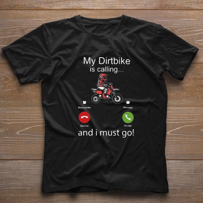 Premium My Dirtbike Is Calling And I Must Go shirt