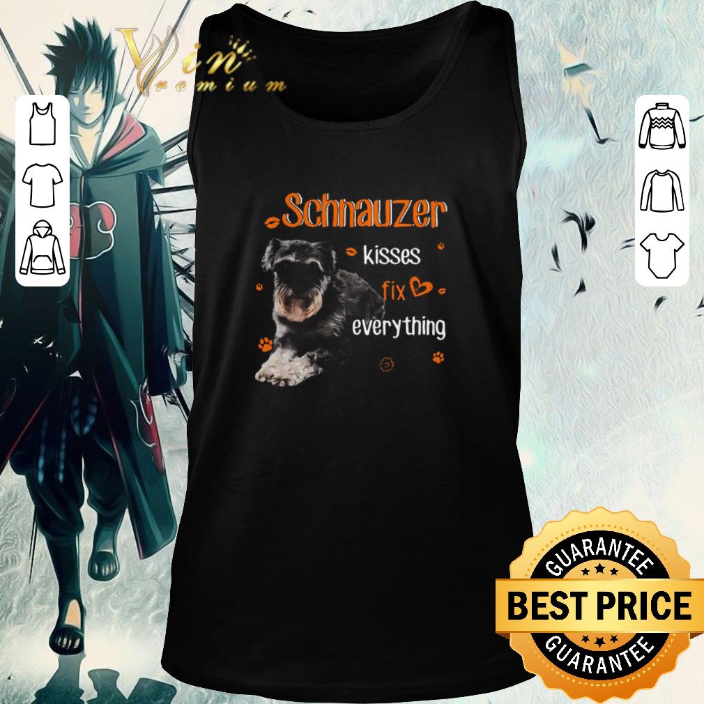 Awesome Schnauzer Kisses Fix Everything shirt