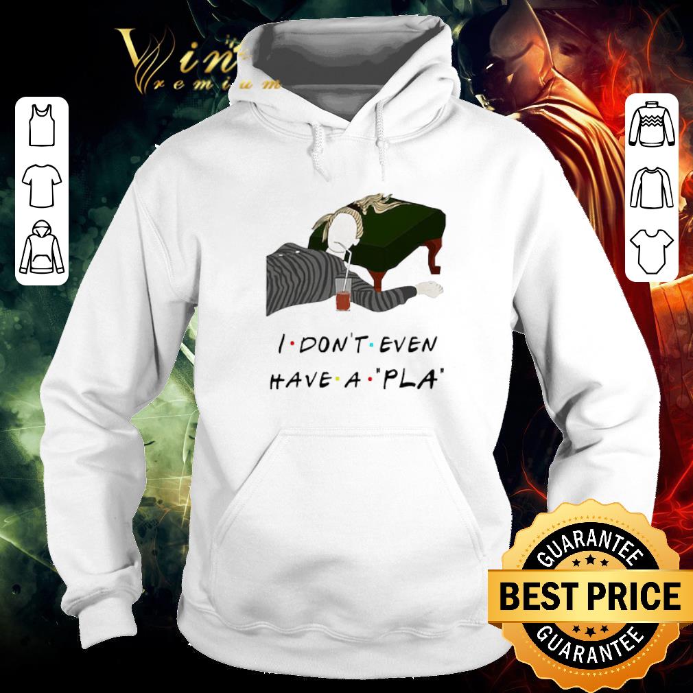 17f3b1ba top i don t even have a pla shirt 4 - Top I Don’t Even Have A Pla shirt