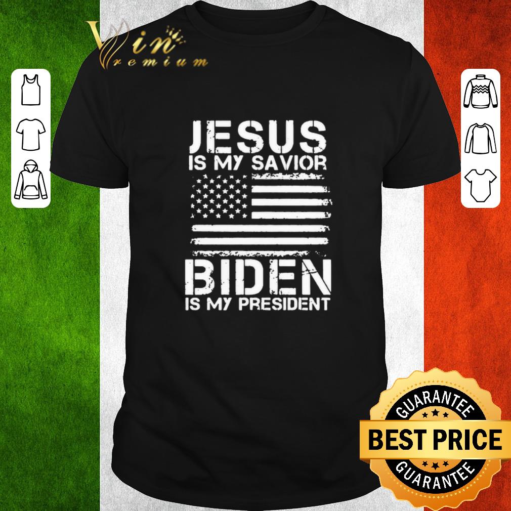Awesome Jesus Is My Savior Biden Is My President shirt