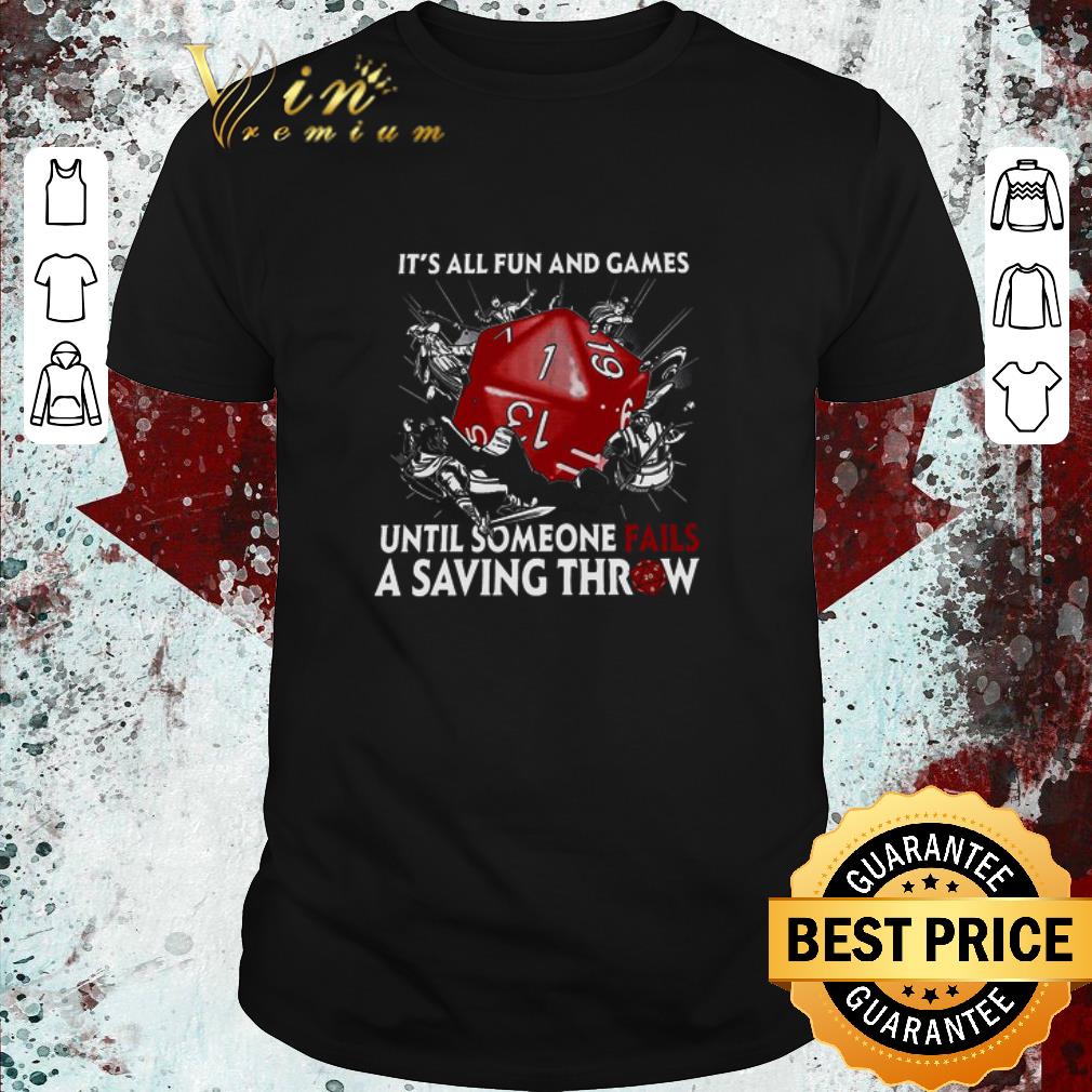 Top It’s All Fun And Games Until Someone Fails A Saving Throw shirt