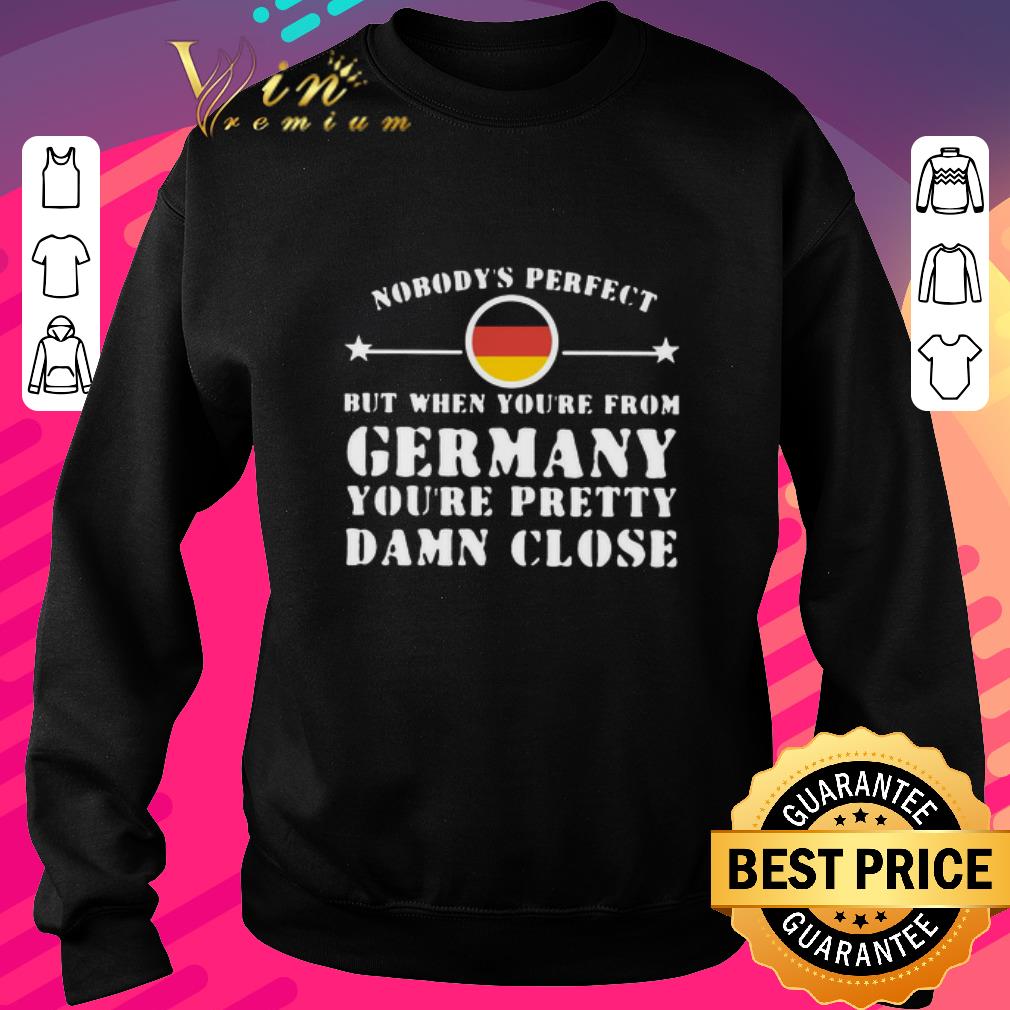Nice Nobody’s Perfect But When You’re From Germany You’re Pretty Damn Close shirt 2f7e2a88 nice nobody s perfect but when you re from germany you re pretty damn close shirt 4 - Nice Nobody’s Perfect But When You’re From Germany You’re Pretty Damn Close shirt