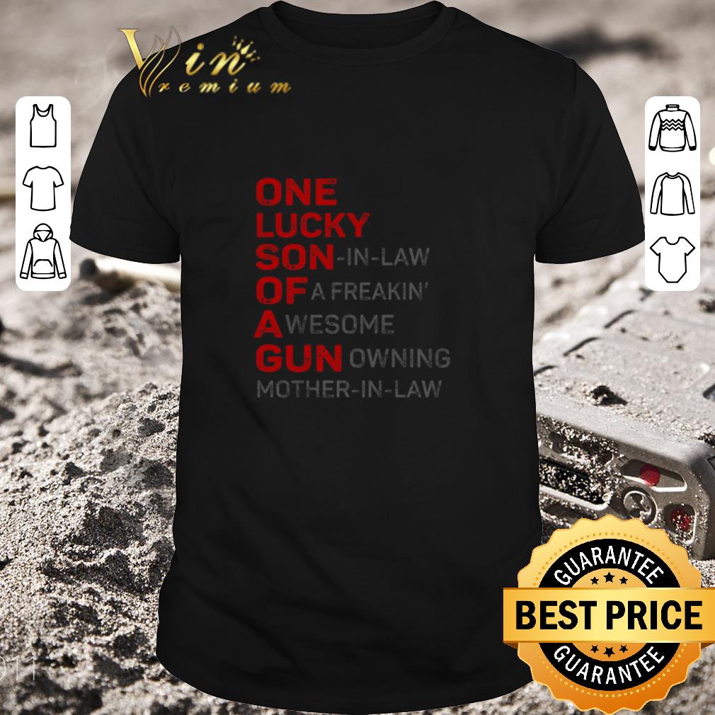 Pretty One Lucky Son In Law Of A Freakin’ A Wesome Gun Owning Mother In Law shirt