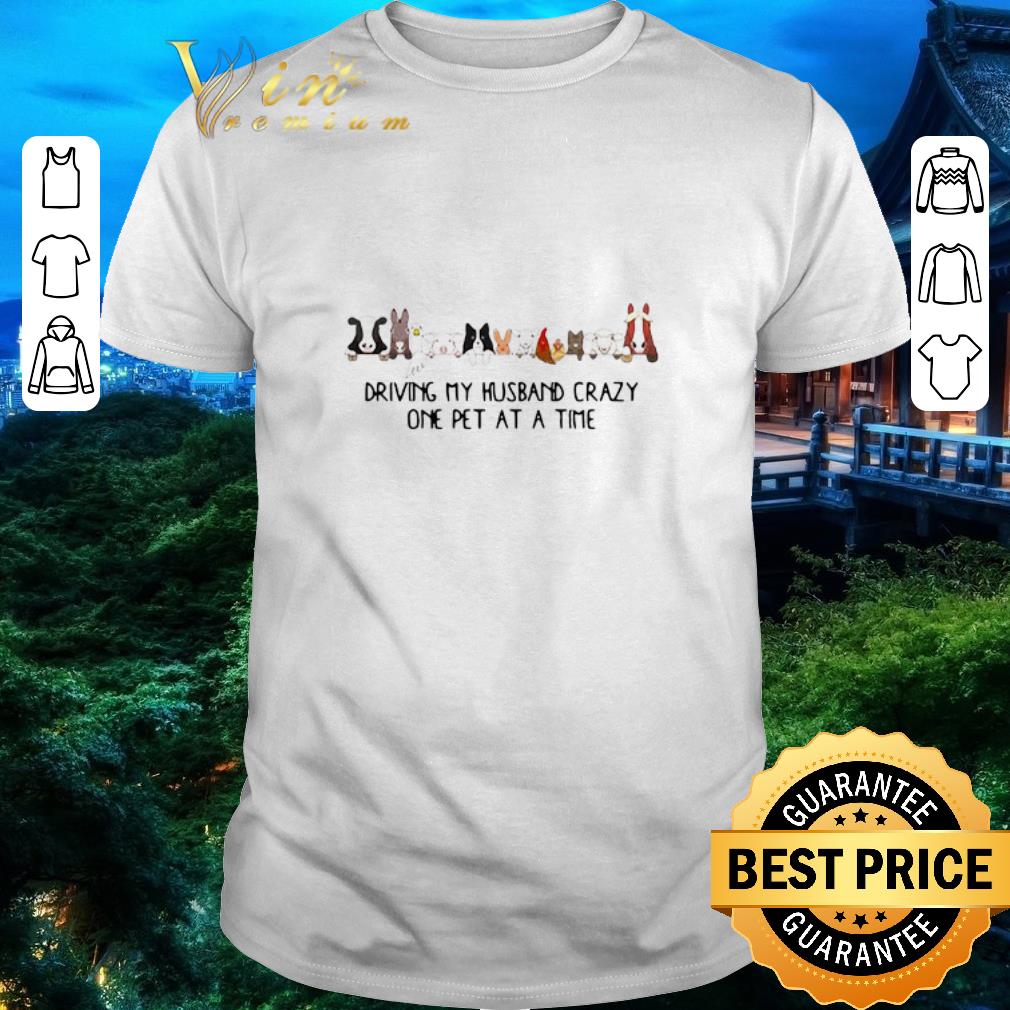Nice Driving My Husband Crazy One Pet At A Time shirt