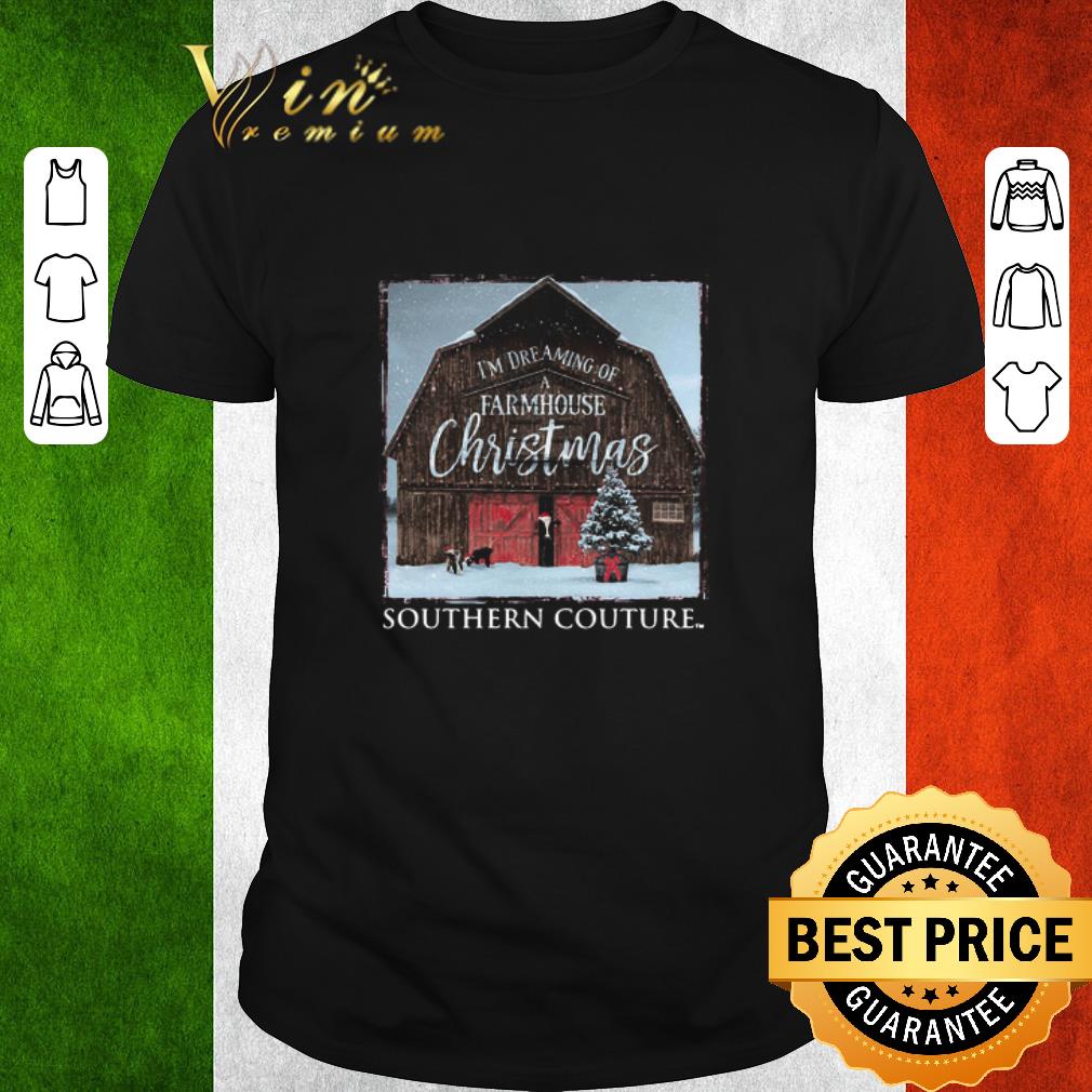Pretty I’m Dreaming Of Farmhouse Christmas Southern Couture shirt