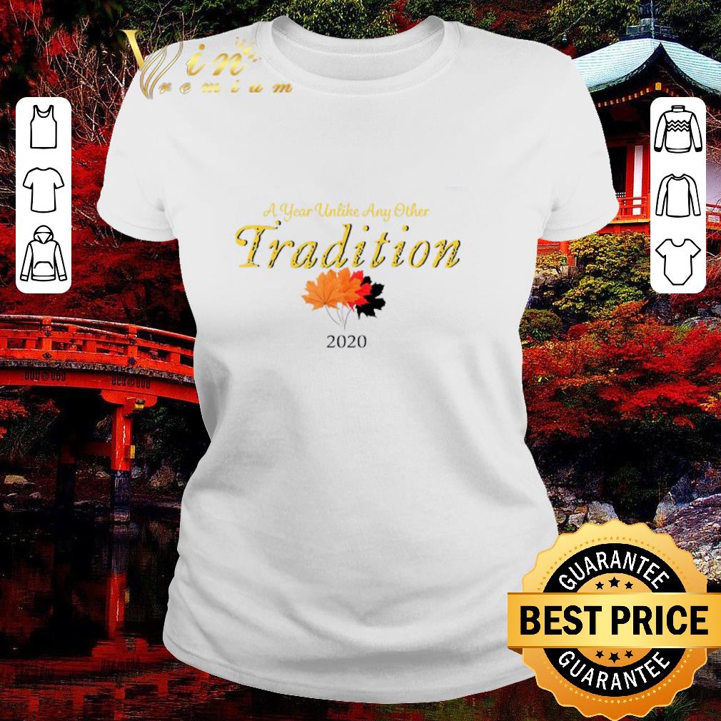 Hot A Year Unlike Any Other Tradition 2020 shirt