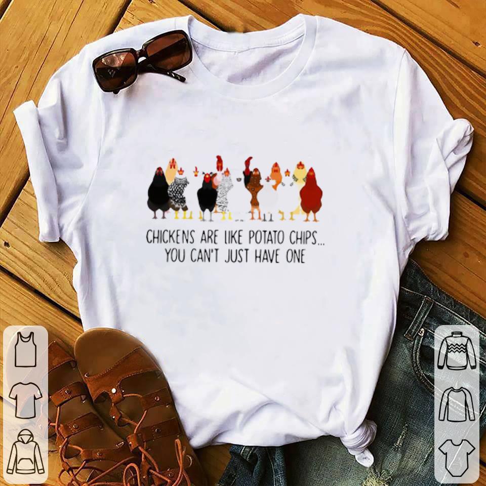 Awesome Chickens Are Like Potato Chips You Can’t Just Have One shirt