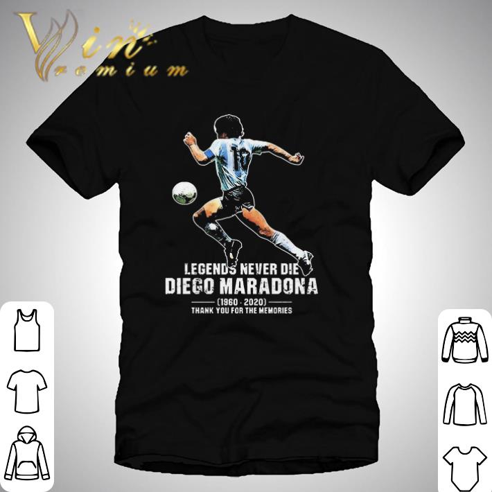Official Legends Never Die Diego Maradona 1960 2020 Thank You For The Memories shirt