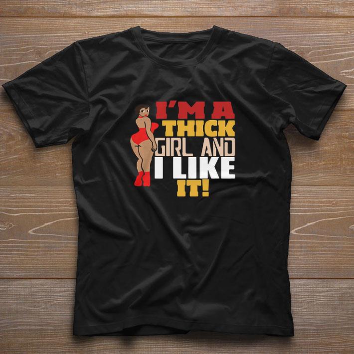 Top Chubby Girl I’m A Thick Girl And I Like It shirt