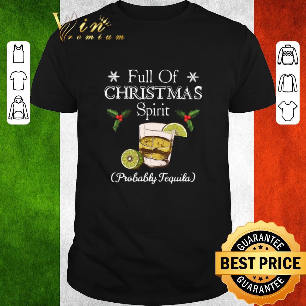 Hot Full Of Christmas Spirit Probably Tequila shirt