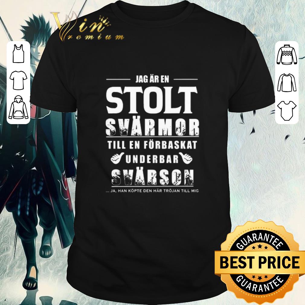 Top Jag Ar En Solt Svarmor Till En Forbaskat Underbar Svarson shirt