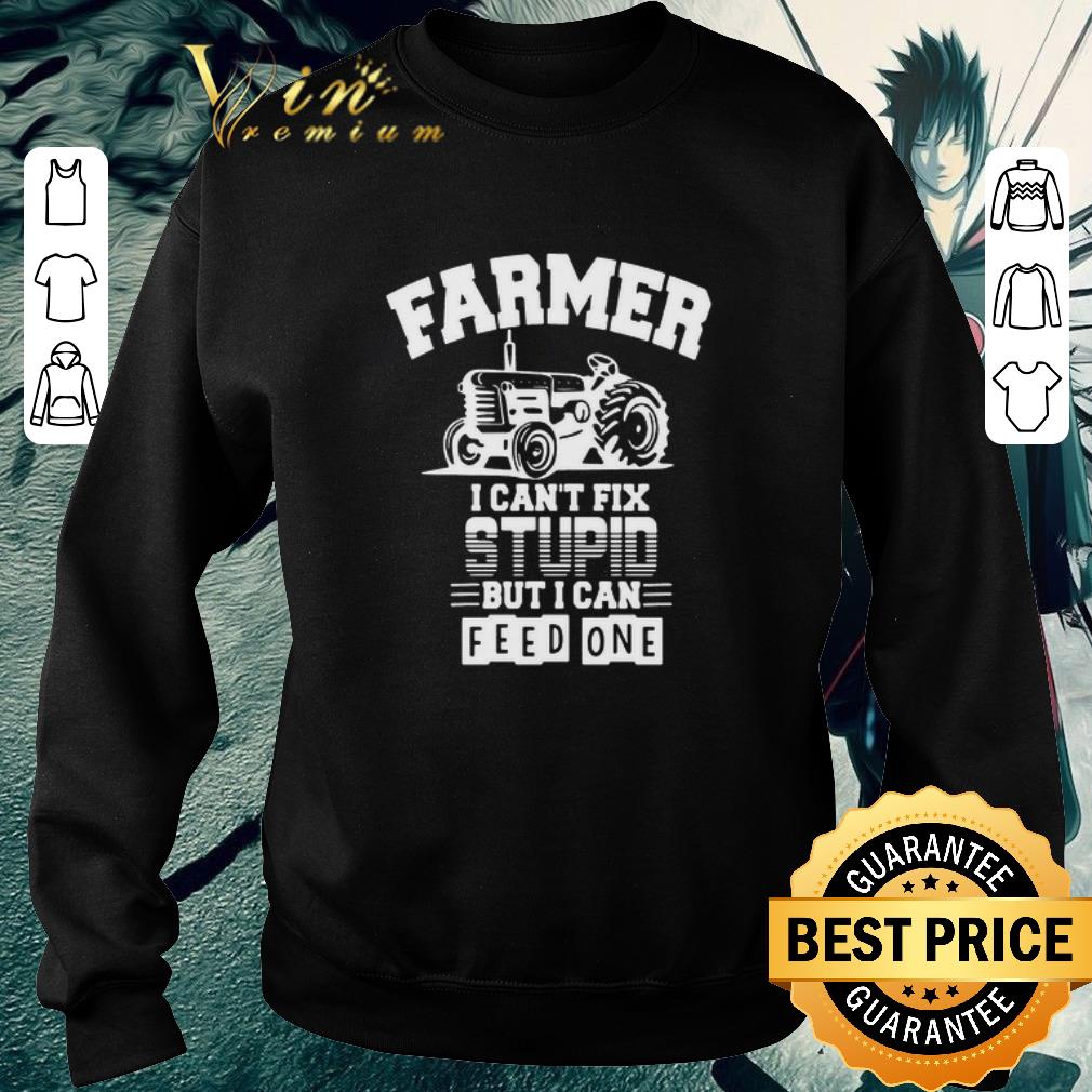 93d294e8 top farmer i can t fix stupid but i can feed one shirt 4 - Top Farmer I Can’t Fix Stupid But I Can Feed One shirt