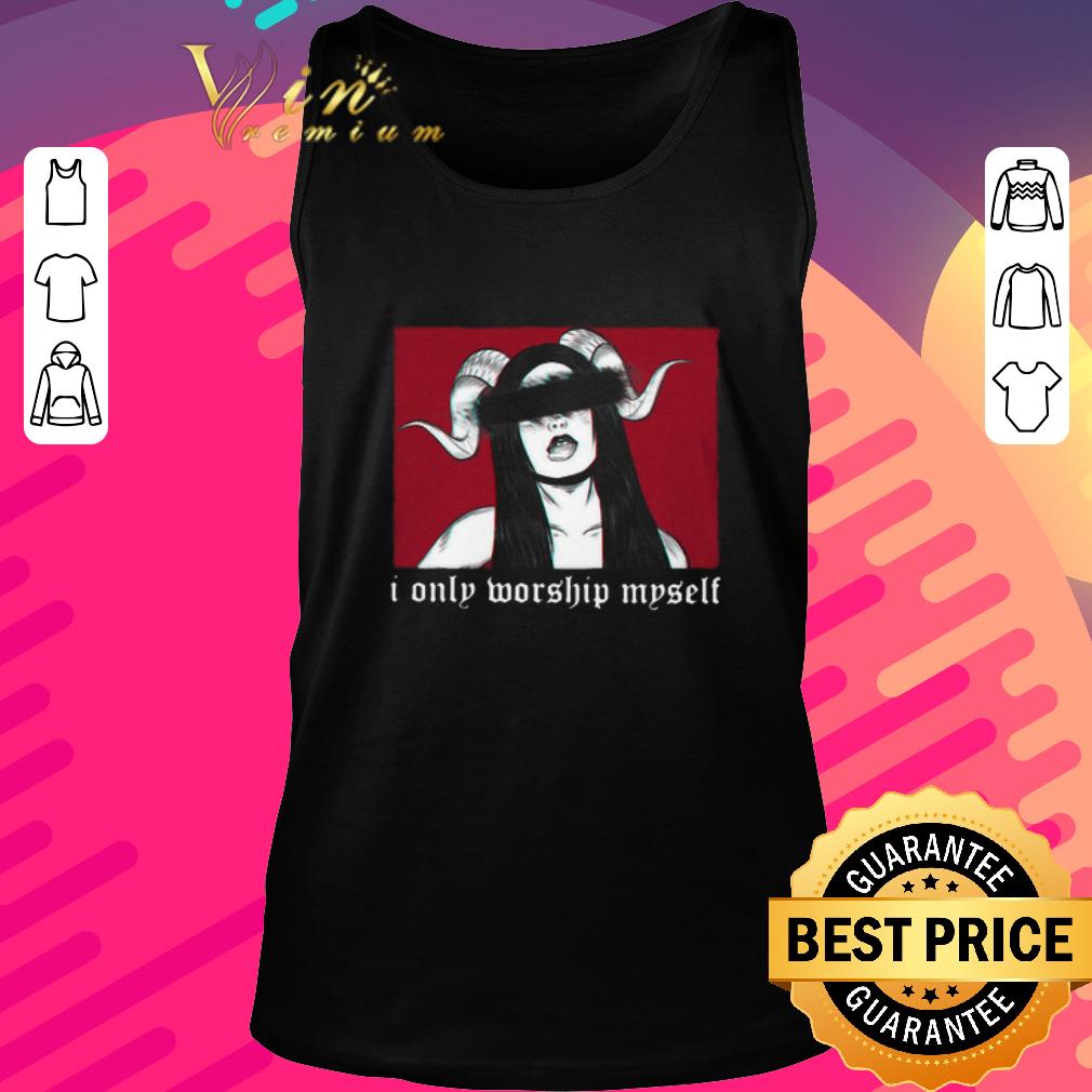 Top Satan Girl I Only Worship Myself shirt