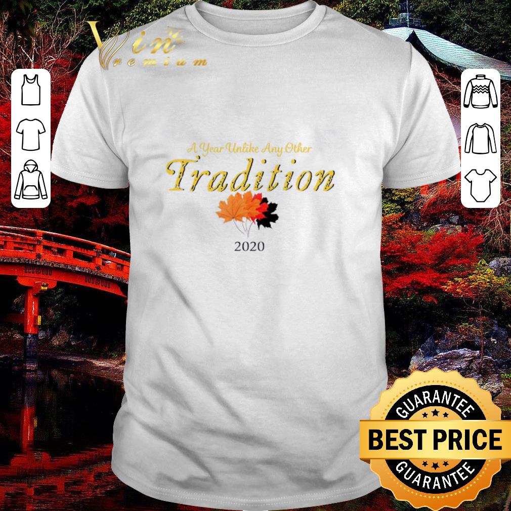 Hot A Year Unlike Any Other Tradition 2020 shirt