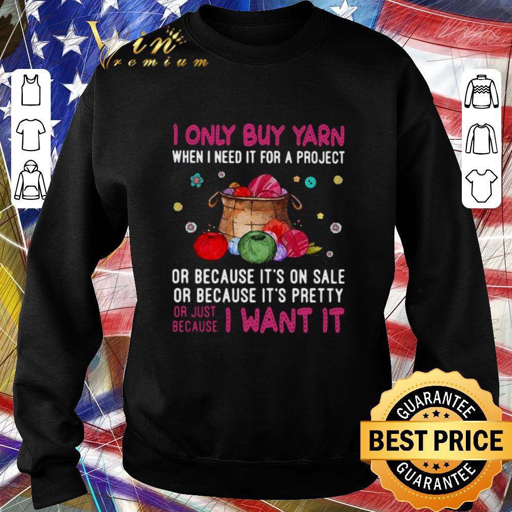b72ba1c5 pretty i only buy yarn when i need it for a project or because it s on sale or because it s pretty shirt 4 - Pretty I Only Buy Yarn When I Need It For A Project Or Because It’s On Sale Or Because It’s Pretty shirt