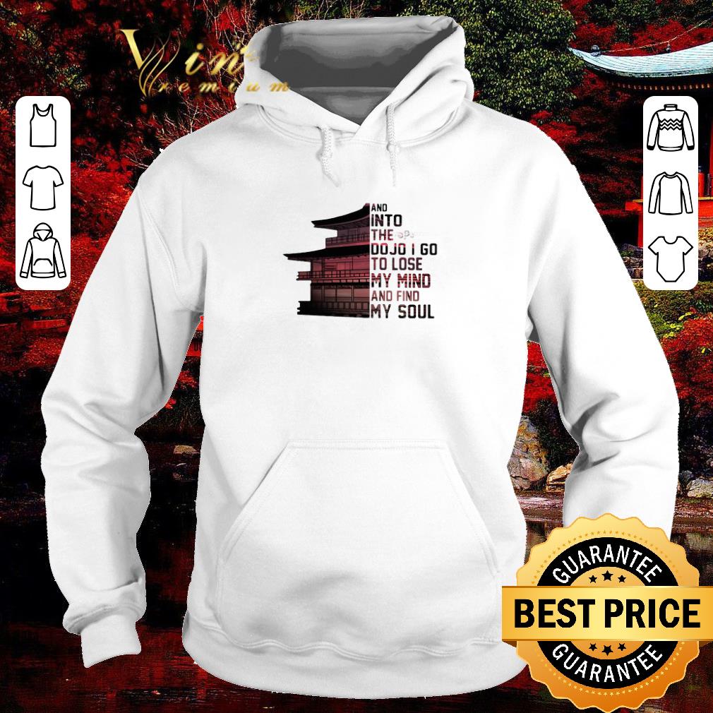 Premium And Into The Do Jo I Go To Lose My Mind And Find My Soul shirt b97eb339 premium and into the do jo i go to lose my mind and find my soul shirt 4 - Premium And Into The Do Jo I Go To Lose My Mind And Find My Soul shirt