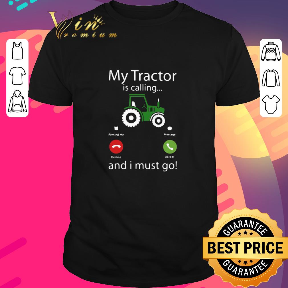 Official My Tractor Is Calling And I Must Go shirt