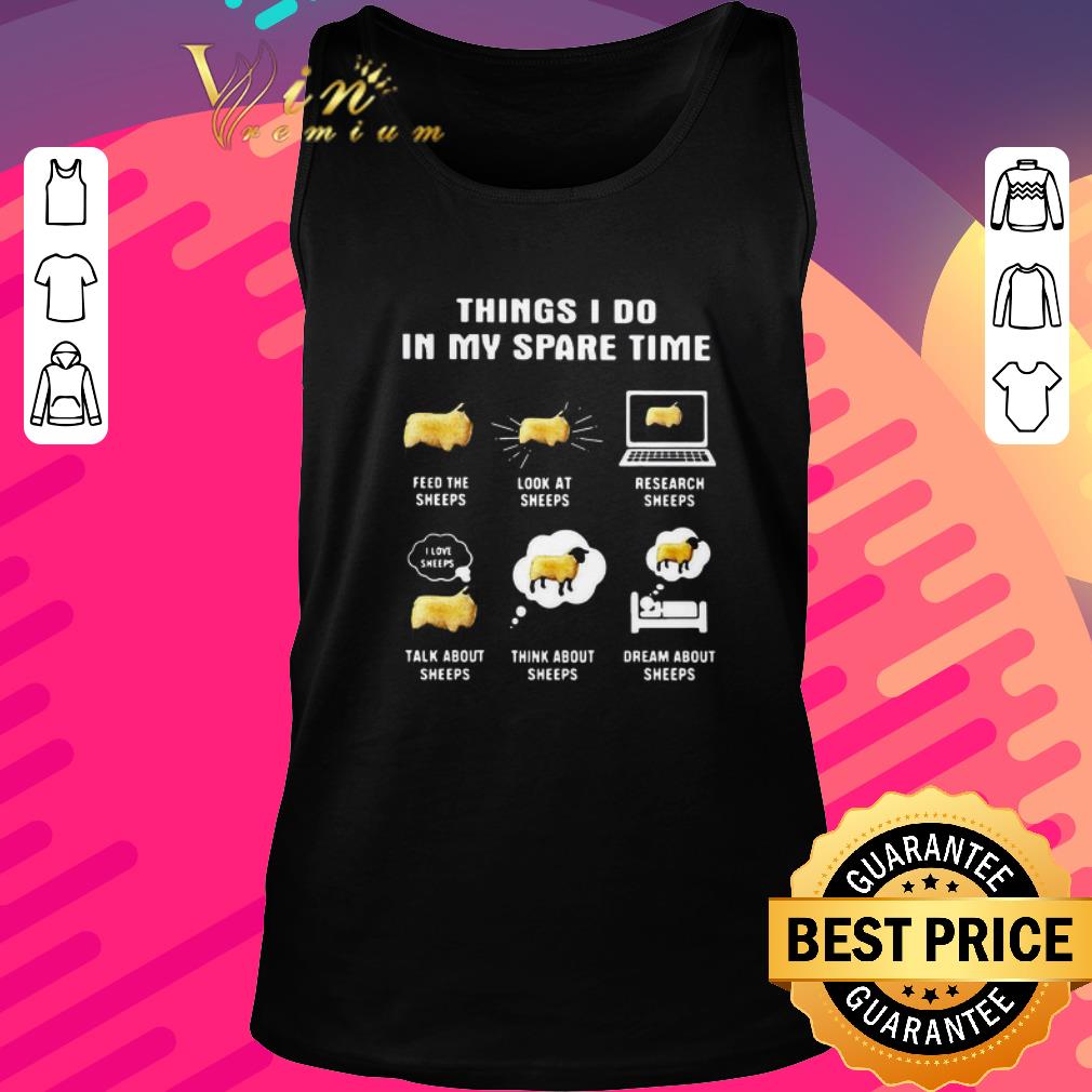 Funny Things I Do In My Spare Time Feed The Sheeps Look At Sheeps Research Sheeps shirt