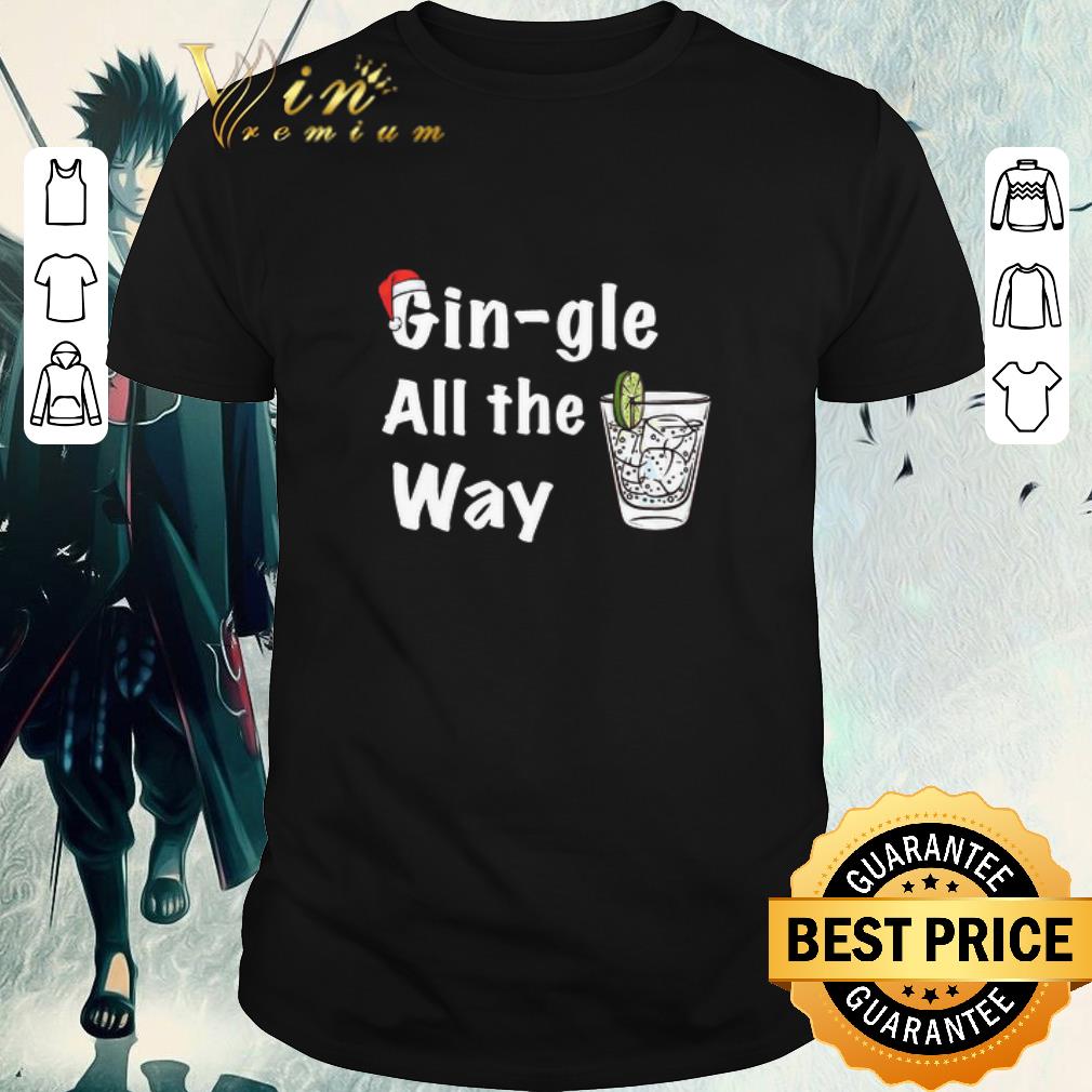 Pretty Gin Gle All The Way shirt