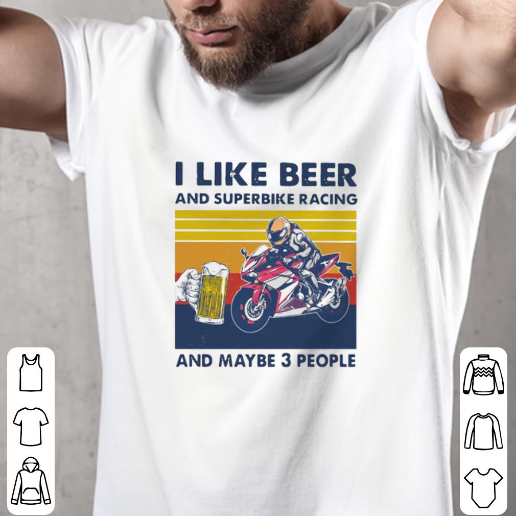 Pretty I Like Beer And Superbike Racing And Maybe 3 People Vintage shirt