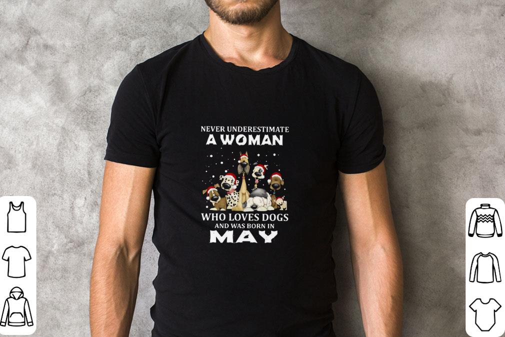 Pretty Never Underestimate A Woman Who Loves Dogs And Was Born In May Christmas shirt