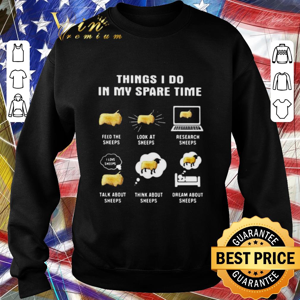 Nice Things I Do In My Spare Time Feed The Sheeps Look At Sheeps Research Sheeps shirt e6d0cc6d nice things i do in my spare time feed the sheeps look at sheeps research sheeps shirt 4 - Nice Things I Do In My Spare Time Feed The Sheeps Look At Sheeps Research Sheeps shirt