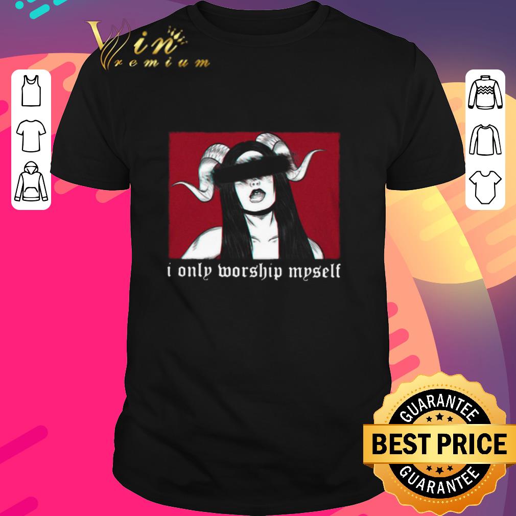 Top Satan Girl I Only Worship Myself shirt