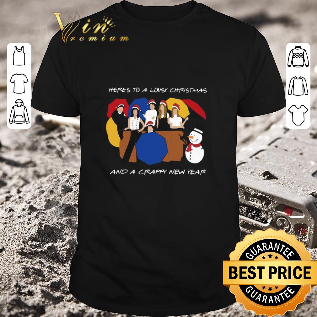 Top Friends TV Show Here’s To A Lousy Christmas And A Crappy New Year shirt