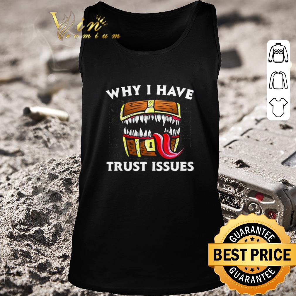 Hot Why I Have Trust Issues shirt