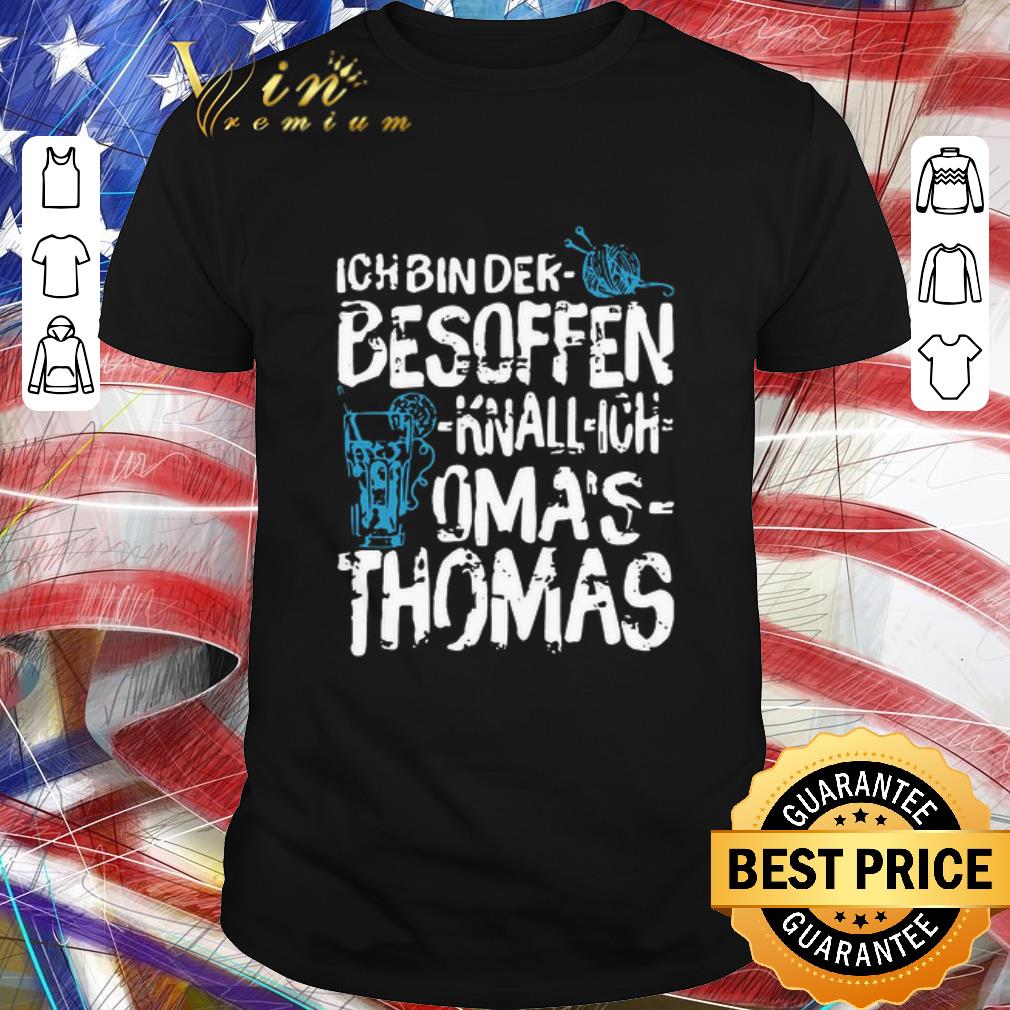 Top Ich Bin Der Besoffen Knall Ich Oma’s Thomas shirt