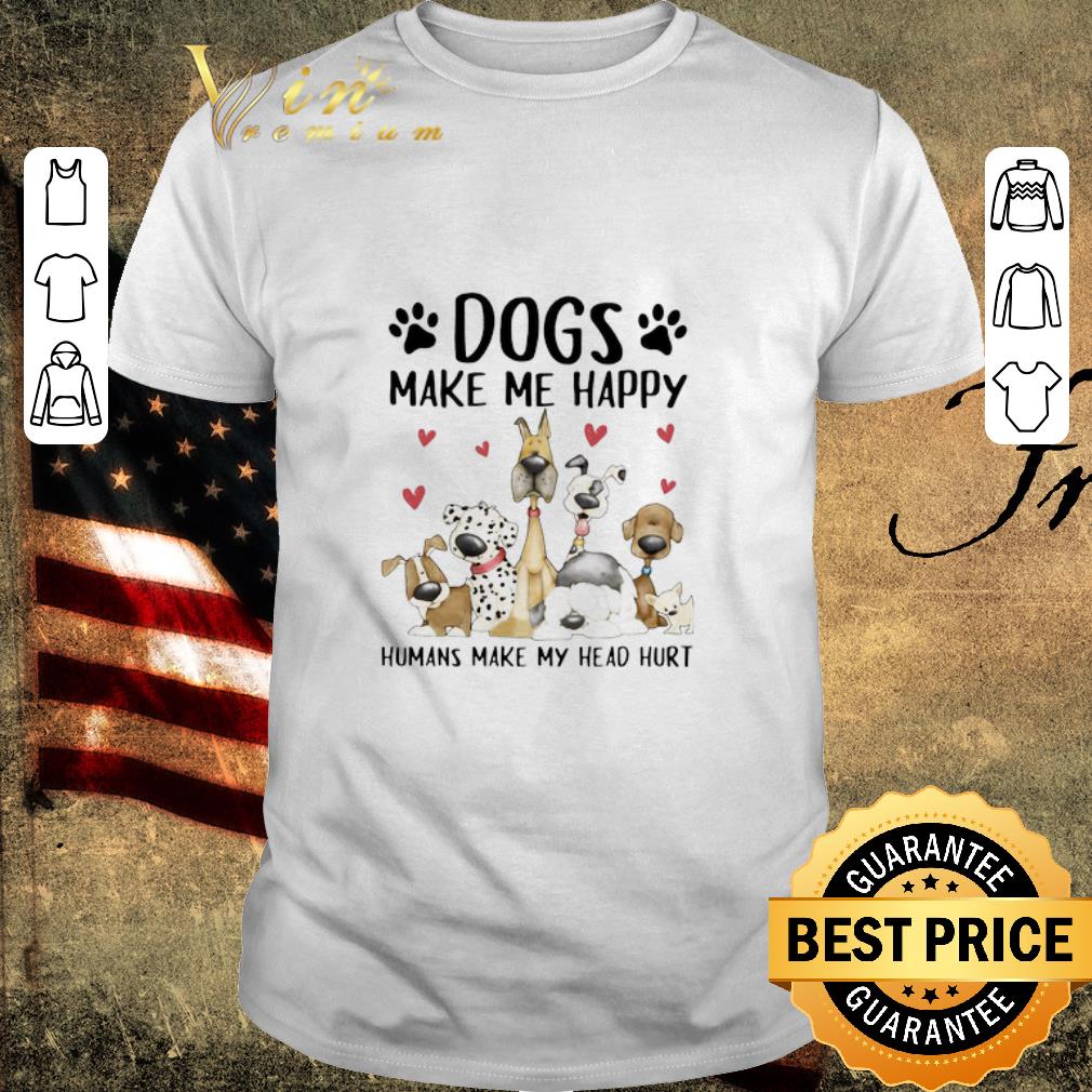 Official Dogs Make Me Happy Humans Make My Head Hurt Sweater shirt