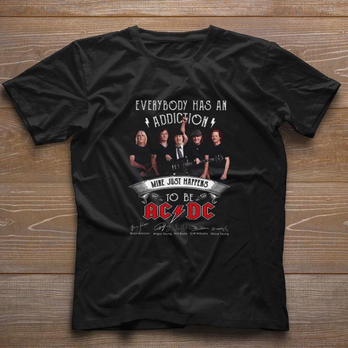 Hot Everybody Has An Addiction Mine Just Happens To Be ACDC Signed shirt