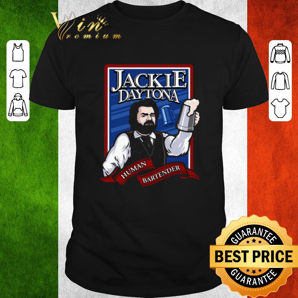 Original Jackie Daytona human bartender shirt