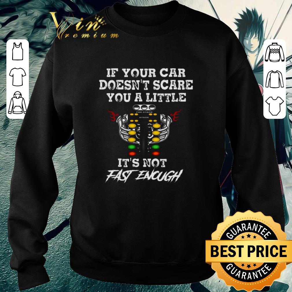 Original If Your Car Doesn’t Scare You A Little It’s Not Fast Enough shirt 3cbdda76 original if your car doesn t scare you a little it s not fast enough shirt 4 - Original If Your Car Doesn’t Scare You A Little It’s Not Fast Enough shirt