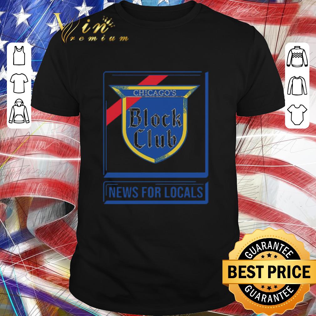 Top Chicago block club news for locals shirt
